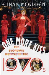 One More Kiss: The Broadway Musical in the 1970s