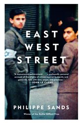 East West Street: On the Origins of &quot;Genocide&quot; and &quot;Crimes Against Humanity&quot;