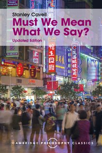 Book cover: Must We Mean What We Say?, by Stanley Cavell (preview)