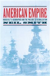 American Empire: Roosevelt&#x2019;s Geographer and the Prelude to Globalization