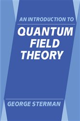 Book cover: An Introduction to Quantum Field Theory, by George Sterman (preview)