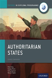 Book cover: Oxford IB Diploma Programme: Authoritarian States Course Companion, by Brian Gray (preview)