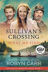 Book cover: What We Find (Book 1 of Sullivan's Crossing) by Robyn Carr (preview)