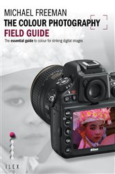 The Colour Photography Field Guide: The Essential Guide to Hue for Striking Digital Images
