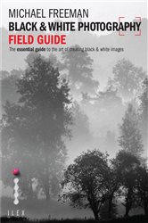 Black &amp; White Photography Field Guide