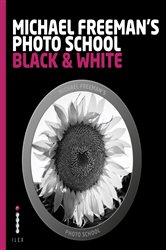 Michael Freeman&#x27;s Photo School: Black &amp; White