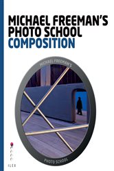 Michael Freeman&#x27;s Photo School: Composition