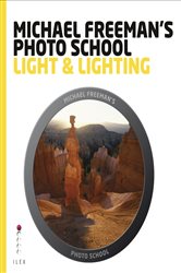 Michael Freeman&#x27;s Photo School: Light &amp; Lighting
