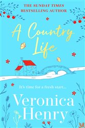 Book cover: A Country Life, by Veronica Henry (preview)