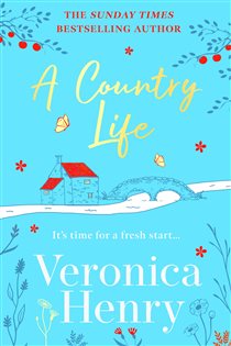 Book cover: A Country Life, by Veronica Henry (preview)