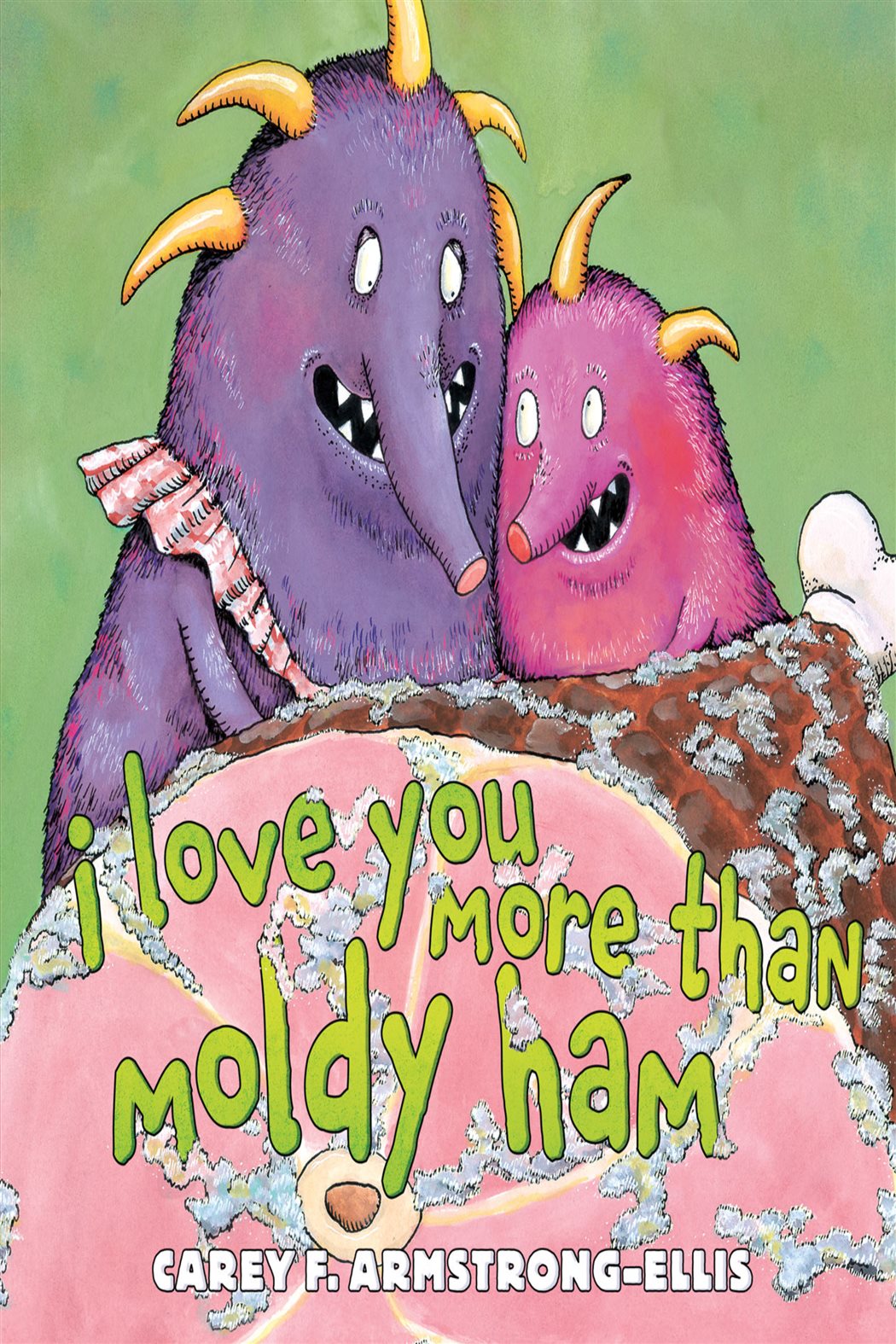 I Love You More Than Moldy Ham by Carey F. Armstrong-Ellis (ebook)