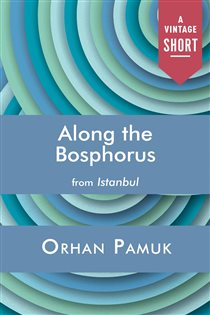 Book cover: Along the Bosphorus, by Orhan Pamuk (preview)
