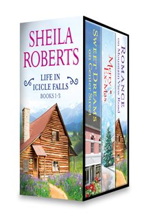 Book cover: Sheila Roberts Life in Icicle Falls Series Books 1-3, by Sheila Roberts (preview)