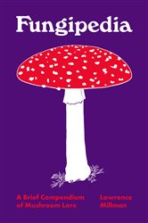 Book cover: Fungipedia, by Lawrence Millman (preview)