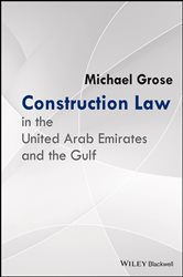 Book cover: Construction Law in the United Arab Emirates and the Gulf, by Michael Grose (preview)