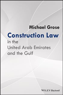 Book cover: Construction Law in the United Arab Emirates and the Gulf, by Michael Grose (preview)