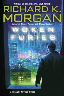 Book cover: Woken Furies (Book 3 of Takeshi Kovacs) by Richard K. Morgan (preview)