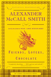 Book cover: Friends, Lovers, Chocolate (Book 2 of Isabel Dalhousie Series) by Alexander McCall Smith (preview)