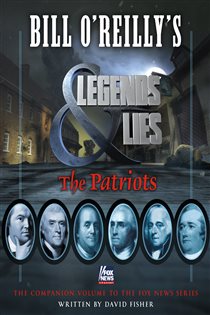 Book cover: Bill O'Reilly's Legends and Lies: The Patriots, by David Fisher (preview)