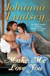 Book cover: Make Me Love You, by Johanna Lindsey (preview)