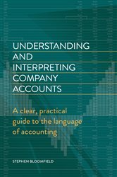 Understanding and Interpreting Company Accounts: A practical guide to published accounts for non-specialists