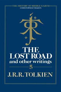 Book cover: The Lost Road and Other Writings (Book 5 of The History of Middle-earth) by Christopher Tolkien (preview)