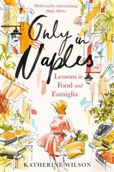 Book cover: Only in Naples, by Katherine Wilson (preview)