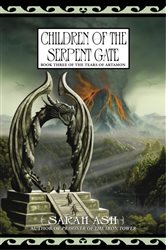 Book cover: Children of the Serpent Gate (Book 3 of The Tears of Artamon) by Sarah Ash (preview)