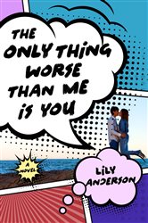 The Only Thing Worse Than Me Is You: A Novel