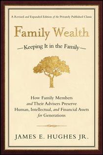 Book cover: Family Wealth, by James E. Hughes (preview)