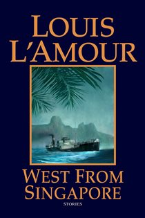 Book cover: West from Singapore, by Louis L'Amour (preview)
