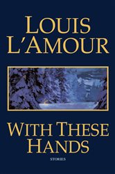 Book cover: With These Hands, by Louis L'Amour (preview)