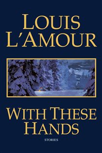 Book cover: With These Hands, by Louis L'Amour (preview)