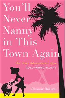 Book cover: You'll Never Nanny in This Town Again, by Suzanne Hansen (preview)
