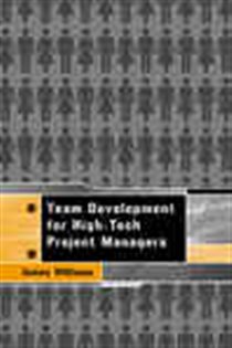 Book cover: Team Development for High Tech Project Managers, by James Williams (preview)