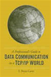 Book cover: A Professional's Guide to Data Communication in a TCP/IP World, by Bryan Carne (preview)