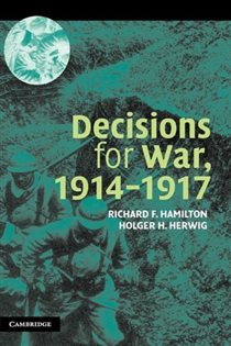 Book cover: Decisions for War, 1914–1917, by Richard F. Hamilton (preview)