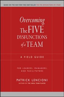 Book cover: Overcoming the Five Dysfunctions of a Team, by Patrick M. Lencioni (preview)