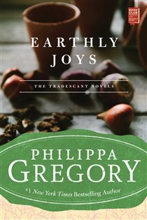 Book cover: Earthly Joys (Book 1 of Tradescant Novels) by Philippa Gregory (preview)