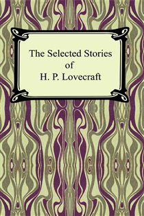 Book cover: The Selected Stories of H. P. Lovecraft, by H. P. Lovecraft (preview)