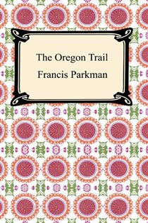 Book cover: The Oregon Trail, by Francis Parkman (preview)