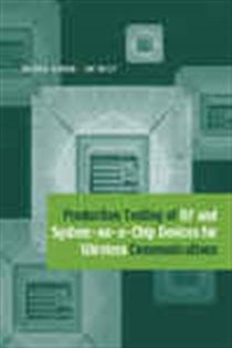 Book cover: Production Testing of RF and System-on-a-Chip Devices for Wireless Communications, by Keith Shaub (preview)