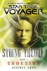Book cover: Star Trek: Voyager: String Theory #1: Cohesion, by Jeffrey Lang (preview)