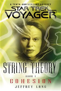 Book cover: Star Trek: Voyager: String Theory #1: Cohesion, by Jeffrey Lang (preview)