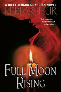 Book cover: Full Moon Rising (Book 1 of Riley Jenson Guardian) by Keri Arthur (preview)