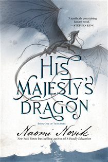 Book cover: His Majesty's Dragon (Book 1 of Temeraire) by Naomi Novik (preview)
