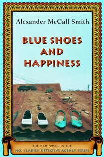 Book cover: Blue Shoes and Happiness (Book 7 of No. 1 Ladies' Detective Agency Series) by Alexander McCall Smith (preview)