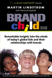 BrandChild: Remarkable Insights into the Minds of Today&#x27;s Global Kids and Their Relationship with Brands