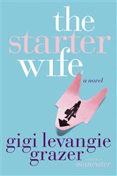 Book cover: The Starter Wife, by Gigi Levangie Grazer (preview)