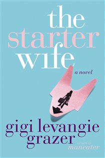 Book cover: The Starter Wife, by Gigi Levangie Grazer (preview)